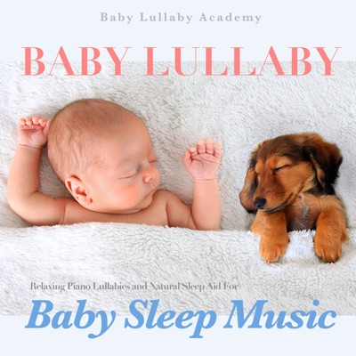 Baby Lullaby: Relaxing Piano Lullabies and Natural Sleep Aid for Baby Sleep Music 封面