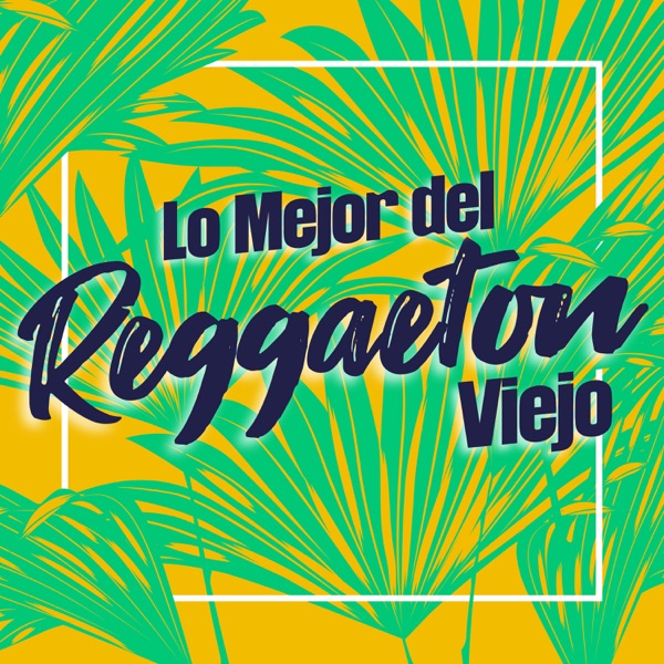 Lo Mejor del reggaetón Viejo 封面