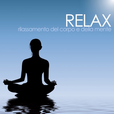 Relax - Musica per il rilassamento del corpo e della mente 封面