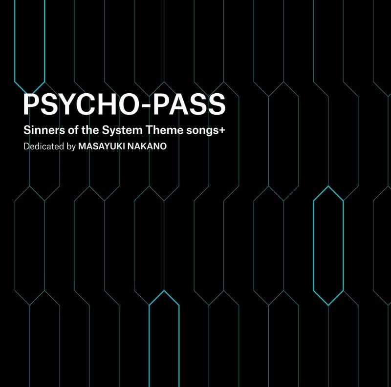 PSYCHO-PASS Sinners of the System Theme songs + Dedicated by Masayuki Nakano 封面