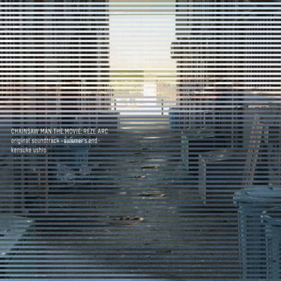 CHAINSAW MAN THE MOVIE: REZE ARC original soundtrack -summer's end- 封面
