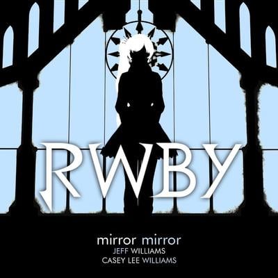 Mirror Mirror (From Rooster Teeth's Rwby White Trailer) 封面