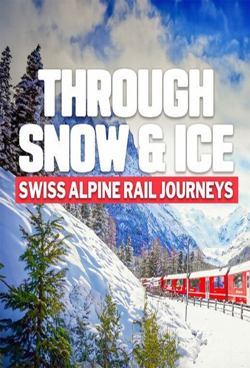 Through Snow and Ice: Swiss Alpine Rail Journeys 封面