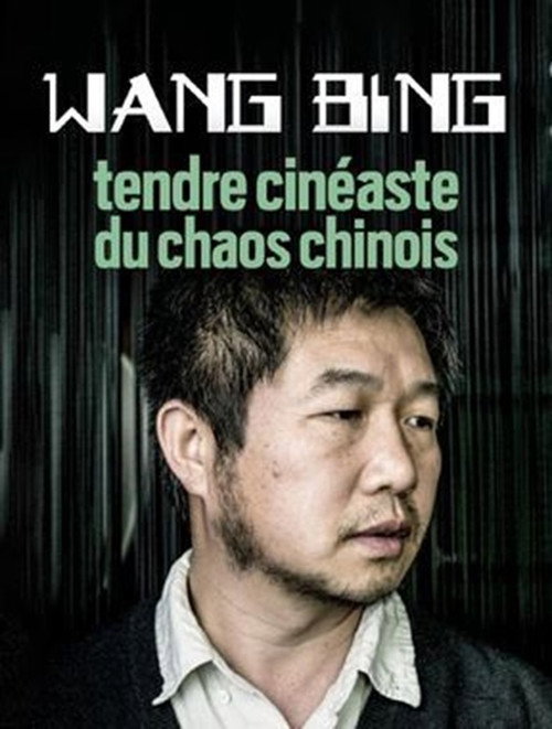 Wang Bing, Tendre Cinéaste Du Chaos Chinois 封面